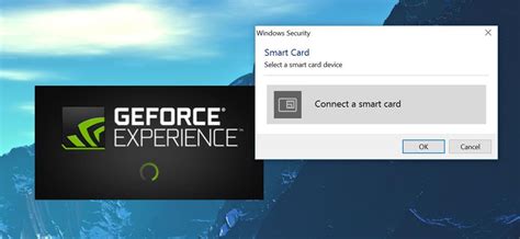 geforce experience windows security connect a smart card|Connect A Smart Card upon opening program .